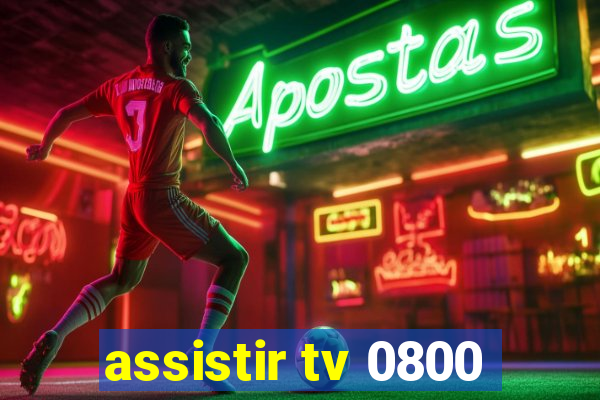 assistir tv 0800