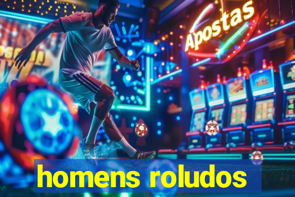 homens roludos