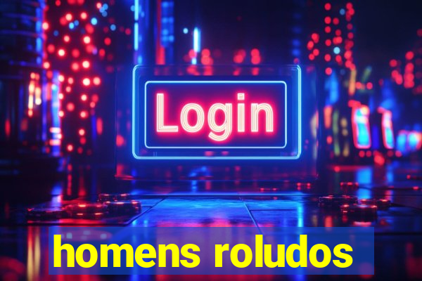 homens roludos