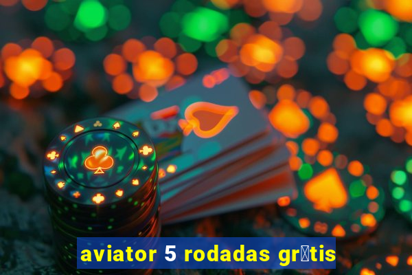 aviator 5 rodadas gr谩tis