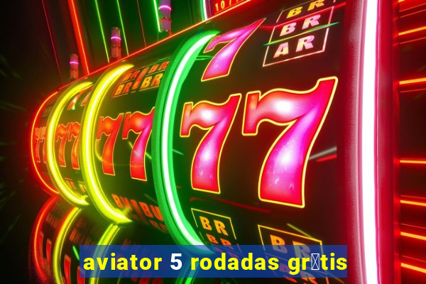 aviator 5 rodadas gr谩tis