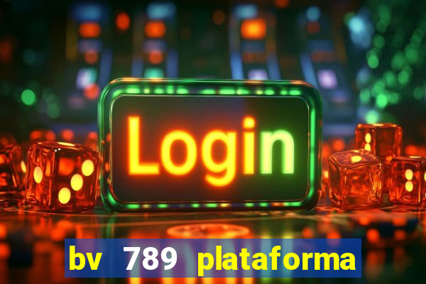 bv 789 plataforma de jogos