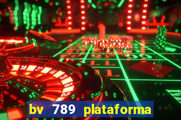 bv 789 plataforma de jogos