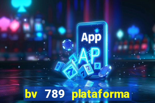 bv 789 plataforma de jogos