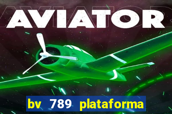 bv 789 plataforma de jogos