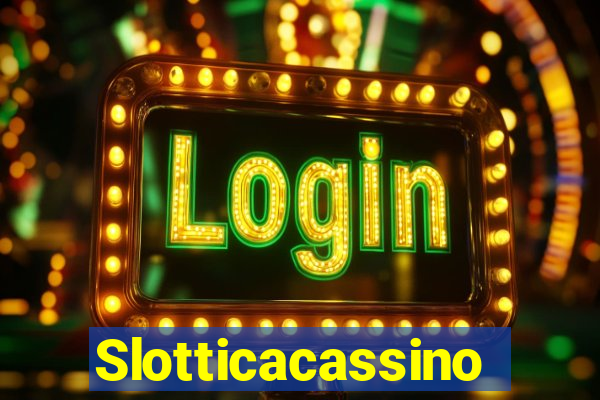 Slotticacassino