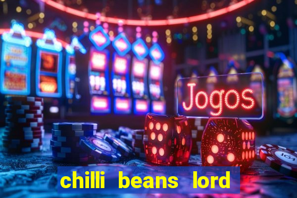 chilli beans lord of the rings