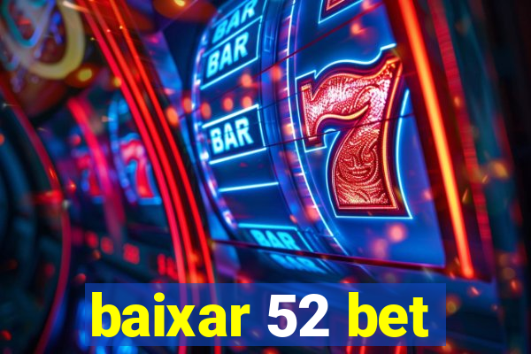 baixar 52 bet