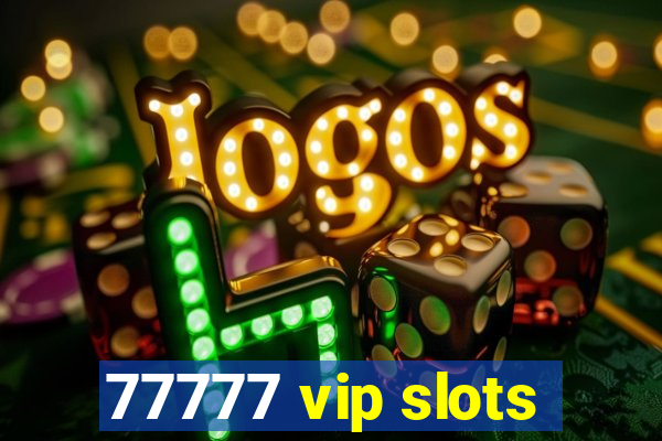 77777 vip slots