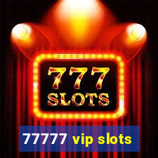 77777 vip slots