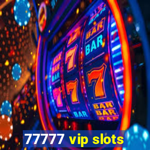 77777 vip slots