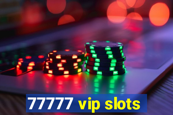 77777 vip slots