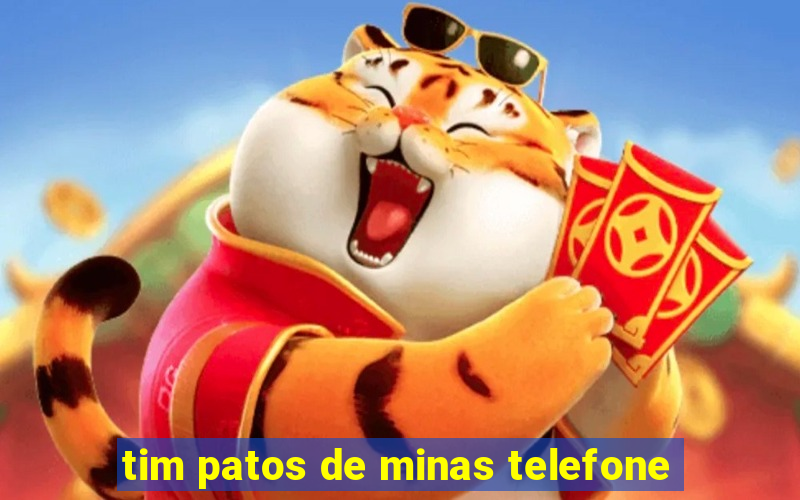 tim patos de minas telefone