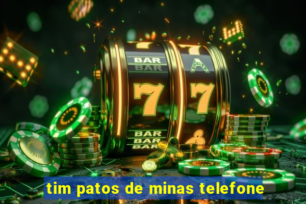 tim patos de minas telefone