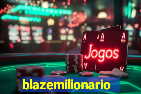 blazemilionario