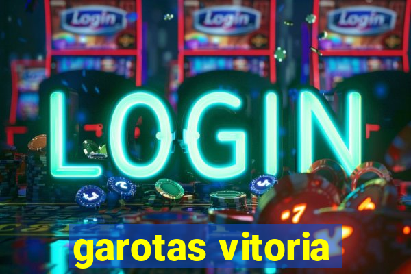 garotas vitoria