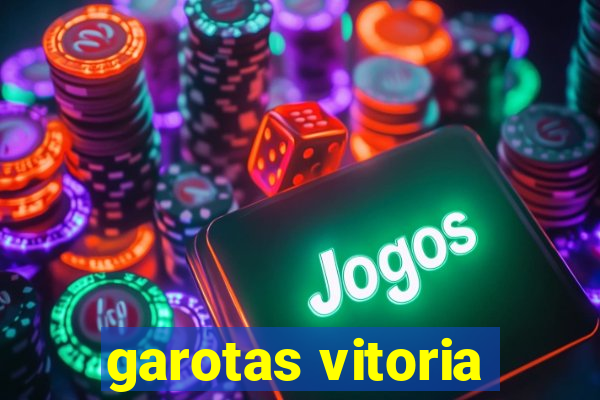 garotas vitoria