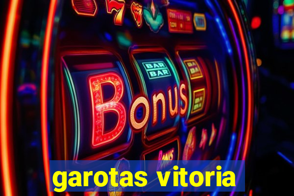 garotas vitoria