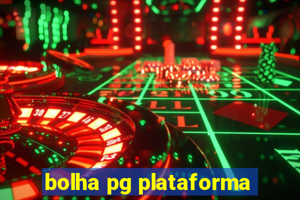 bolha pg plataforma