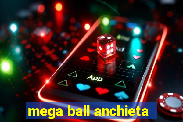 mega ball anchieta