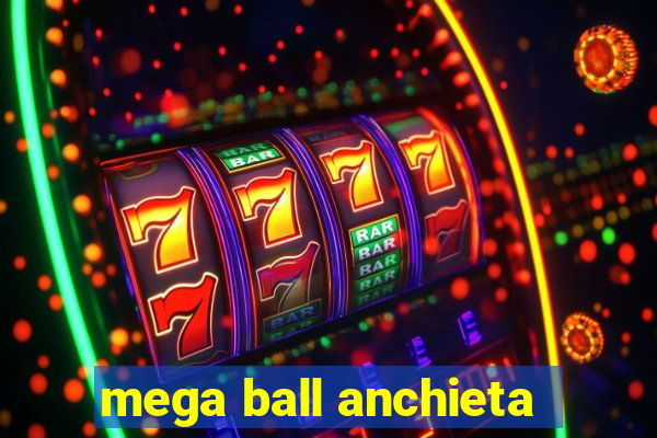 mega ball anchieta