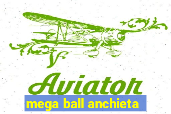 mega ball anchieta