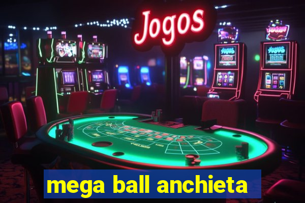 mega ball anchieta