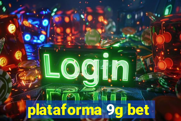 plataforma 9g bet