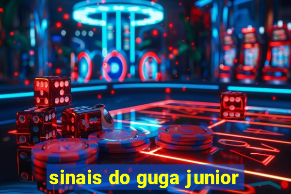 sinais do guga junior