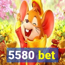 5580 bet