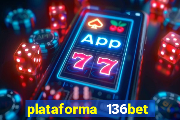 plataforma 136bet paga mesmo