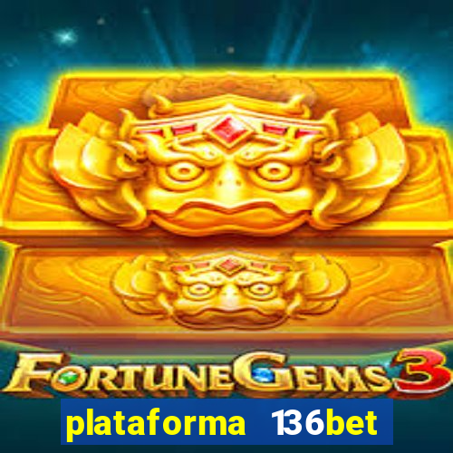 plataforma 136bet paga mesmo