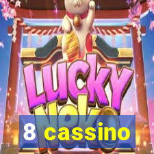 8 cassino