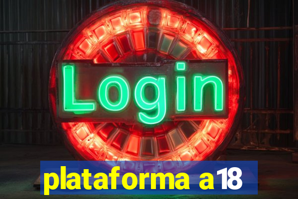 plataforma a18