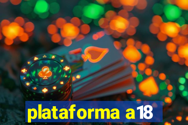 plataforma a18