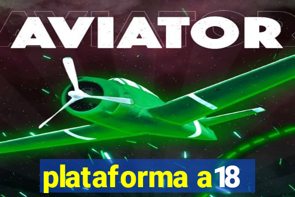 plataforma a18