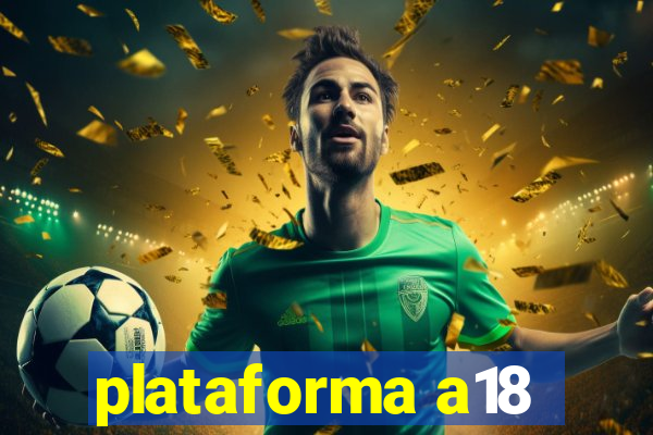 plataforma a18