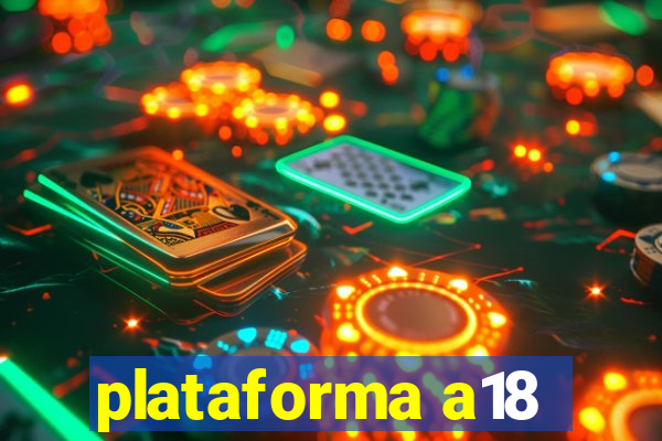 plataforma a18