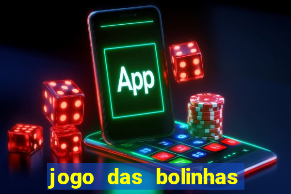 jogo das bolinhas que ganha dinheiro