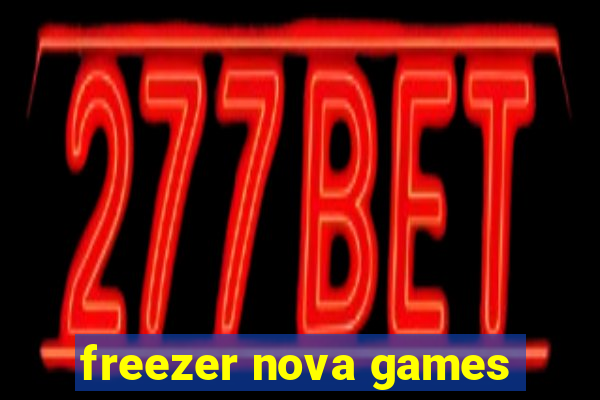 freezer nova games