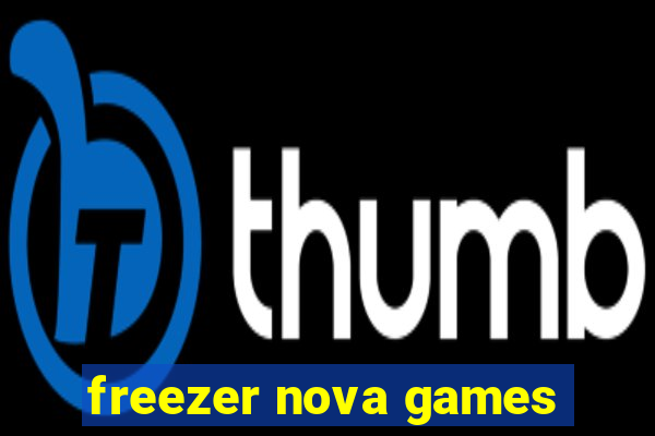 freezer nova games