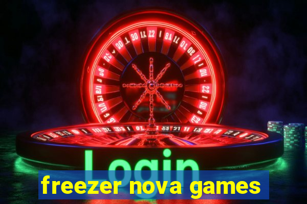 freezer nova games