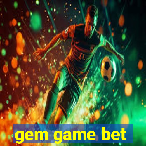 gem game bet