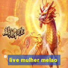 live mulher melao