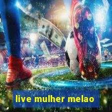 live mulher melao