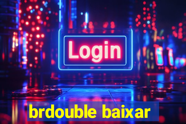 brdouble baixar