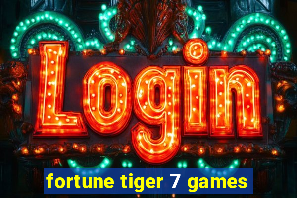 fortune tiger 7 games