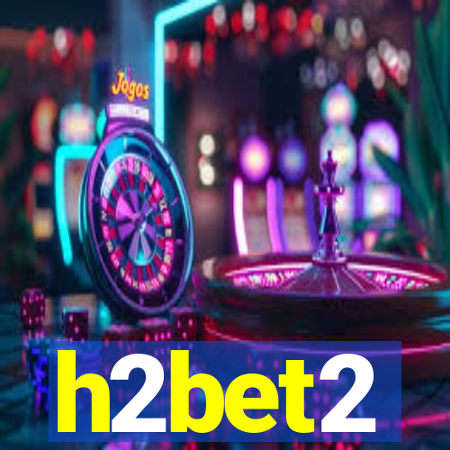 h2bet2