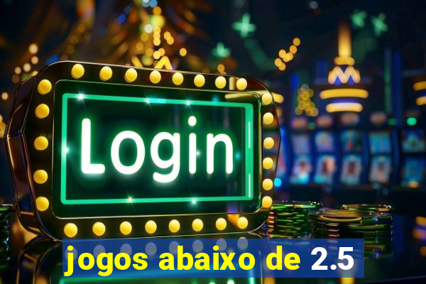 jogos abaixo de 2.5