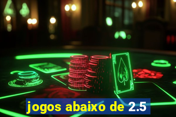 jogos abaixo de 2.5